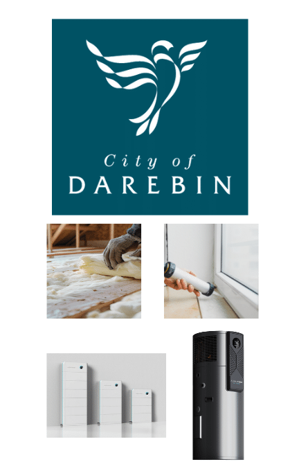 City of Darebin logo displayed above images representing home energy upgrades, including ceiling insulation being installed, draught sealing around a window, home battery storage units, and an electric heat pump system.
